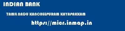 INDIAN BANK  TAMIL NADU KANCHEEPURAM KAYAPAKKAM   micr code